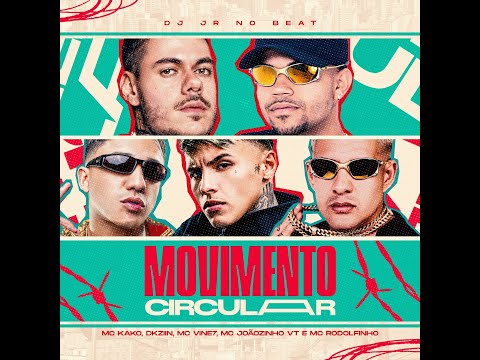 MC Kako - Movimento Circular  Ft Dkziin, Vine7, Joãozinho VT, Rodolfinho (DJ JR no Beat)