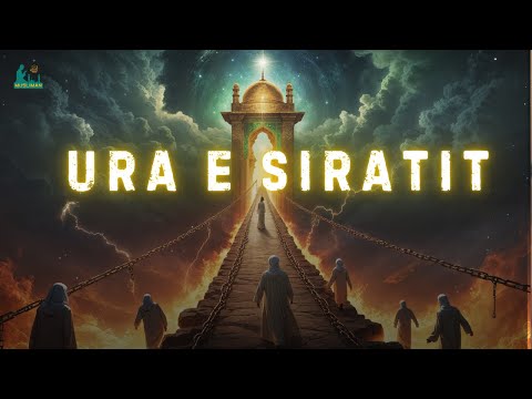 Ura e Siratit – Kalimi mbi Xhehenemin në Ditën e Gjykimit