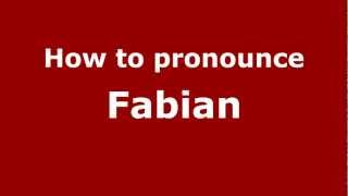 How to pronounce Fabian