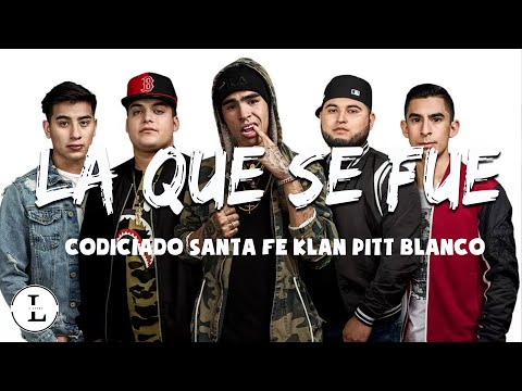 Codiciado, Santa Fe Klan, Pitt Blanco - La Que Se Fue (Letra / Lyrics)