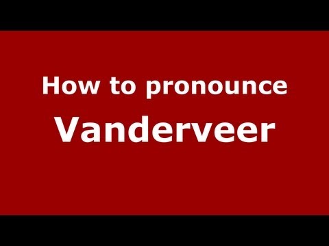 How to Pronounce Vanderveer - PronounceNames.com
