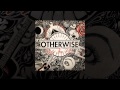 OTHERWISE - Miles Of Rain (Album Track) 