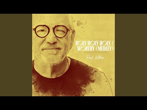 Holy Holy Holy / Worthy (Medley)