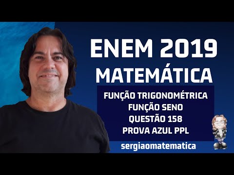 ENEM 2019 PPL - Prova Azul - Questão 158 - Função Trigonométrica  Função seno - sergiaomatematica