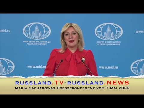 Maria Sacharowas Pressekonferenz vom 7. Mai 2026