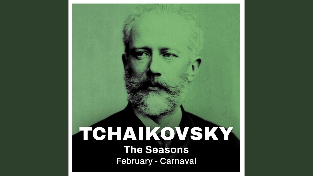 Tchaikovsky: The Seasons, February - Carnaval (Excerpt)