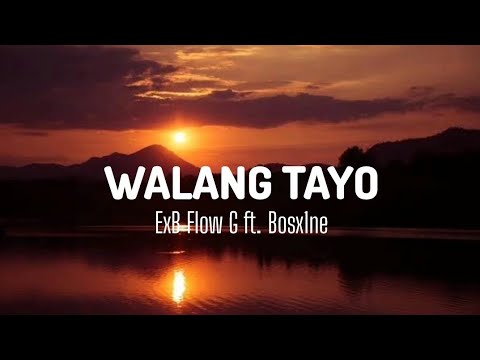 Walang Tayo - ExB Flow G ft. Bosx1ne (Lyrics)