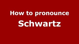 How to pronounce Schwartz