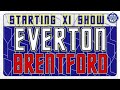 Everton V Brentford | Starting XI Show