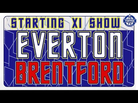 Everton V Brentford | Starting XI Show
