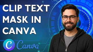 How To Clip Text Mask In Canva [2026 Guide]