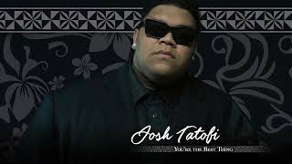 Josh Tatofi - You’re the Best Thing (Audio)