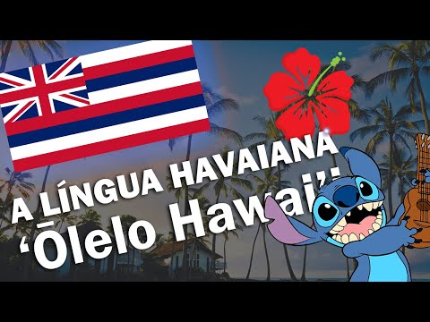 A Língua Havaiana | ʻŌlelo Hawaiʻi