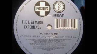 The Lisa Marie Experience - Do That To Me (The Lisa Marie Vocal Experience Mix Part.1)