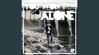 You Won&#39;t Go It Alone