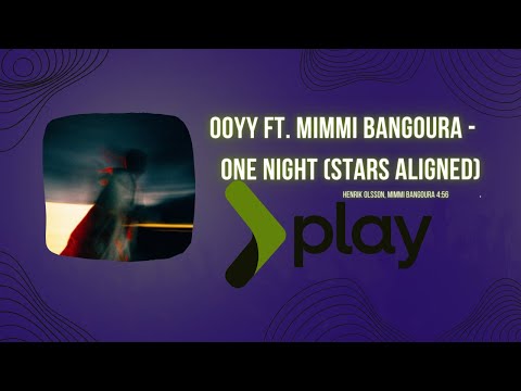 Ooyy ft. Mimmi Bangoura - One Night (Stars Aligned)