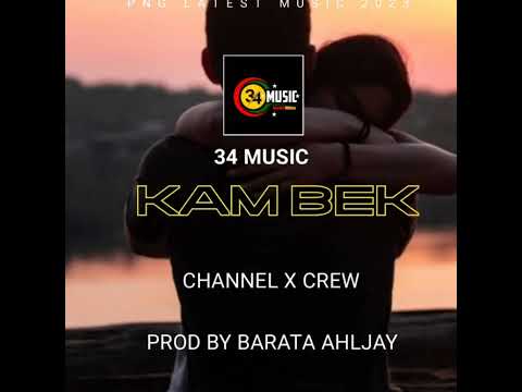 Kam Bek [2023] Channel X Crew [OFFICIAL AUDIO] Produced by: Barata Ahljay 34 music🇵🇬🚩