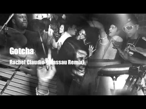 Gotcha (New remix from Nassau)  - Rachel Claudio