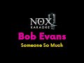 Bob Evans - Someone So Much - NOX Karaoke