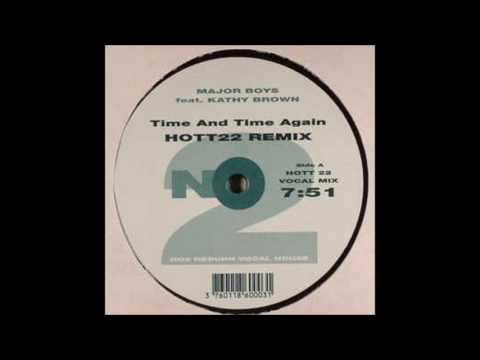 Major Boys  Kathy Brown  - Time & Time Again (Hott 22 vocal shortmix)