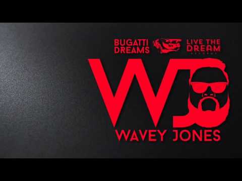 Bugatti Dreams - Wavey Jones | Live the Dream Records