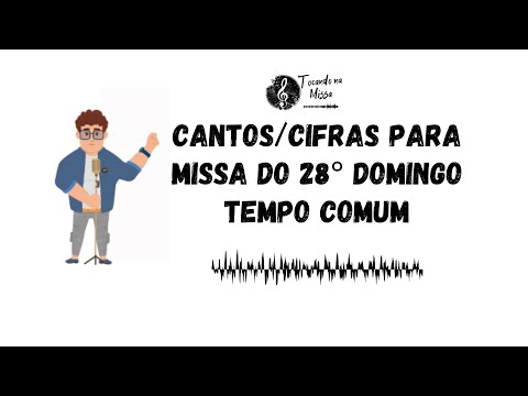 MÚSICAS 28º DOMINGO do TEMPO COMUM (Ano C) Cantos LITÚRGICOS CIFRADOS Missa 09/10/22