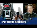 SpaceX Makes Largest Ever Stock Market Debut