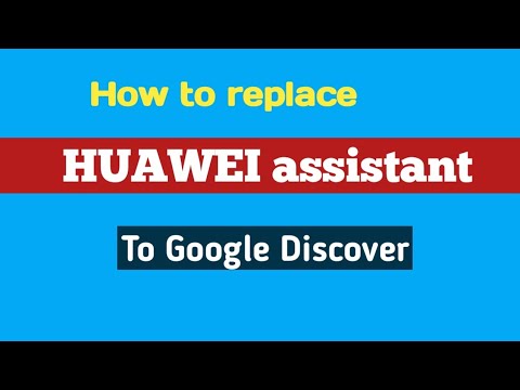 How to replace huawei assistant with Google discover /android tips