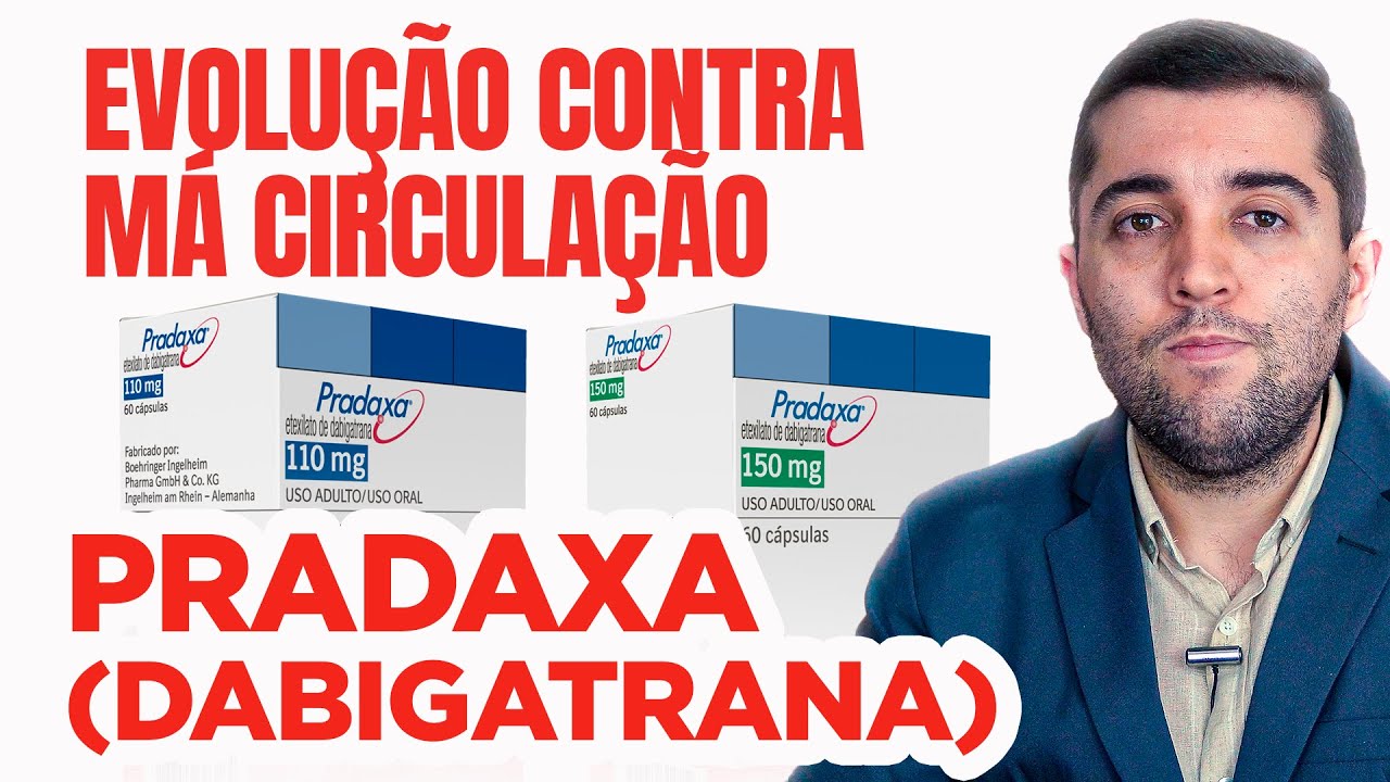 Pradaxa (Dabigatrana): como ele afina o sangue e remove coágulos sanguíneos que entopem a circulação