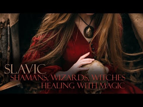 Slavic Shamans, Wizards and Witches, Healing With Magic