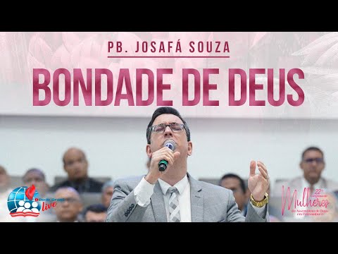 BONDADE DE DEUS  | JOSAFÁ SOUZA | TESTEMUNHO | 22º CONGRESSO DE MULHERES DA IEADPE