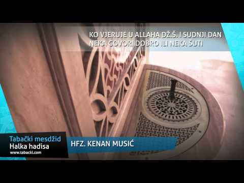 hfz. Kenan Musić - Onaj ko vjeruje u Allaha dž.š. i Sudnji dan neka govori dobro ili neka šuti