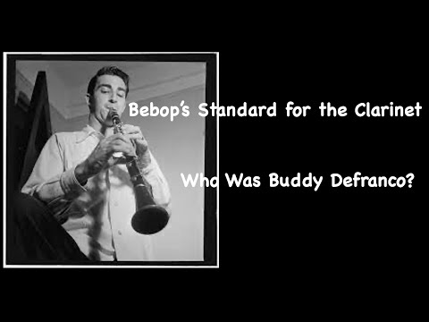 Bebop's Standard for the Clarinet. Who Was Buddy Defranco?