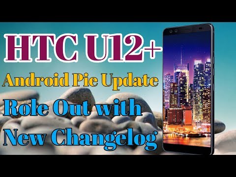 HTC U12 PLUS ANDROID PIE UPDATE ROLE OUT, FILE SIZE 1.06GB,NEW CHANGELOG ||