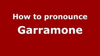 How to pronounce Garramone