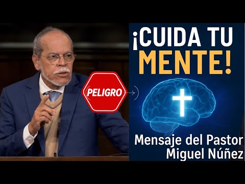 La batalla por tu Mente 🧠 ya EMPEZÓ – Mensaje deL Pastor Miguel Núñez