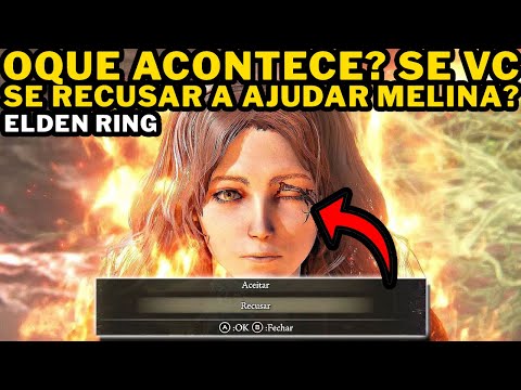 Elden Ring - OQUE ACONTECE? SE VC SE RECUSAR A AJUDAR A MELINA?