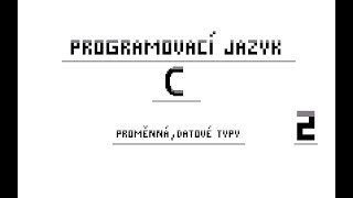 2) Programovací jazyk C - Proměnná | Datové typy