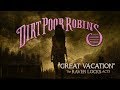Great Vacation by Dirt Poor Robins