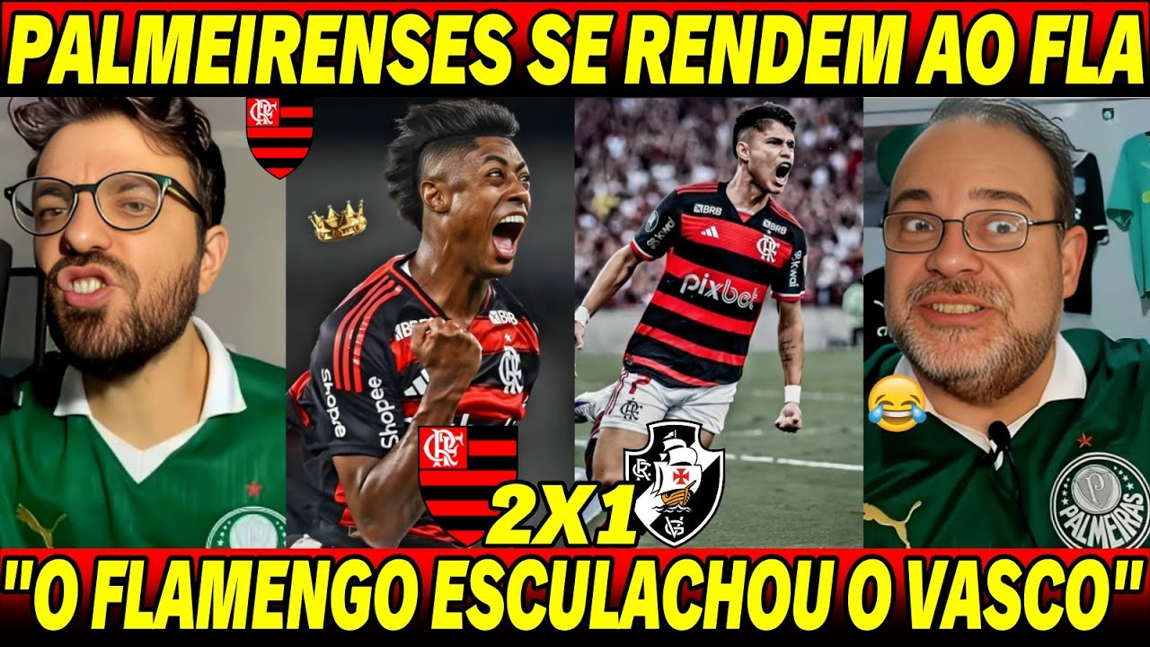 😱 MIDIA PALMEIRENSE EM CHOQUE COM O FLAMENGO APÓS HUMILHAR O VASCO EM VIRADA POR 2X1 E VAI PRA FINAL