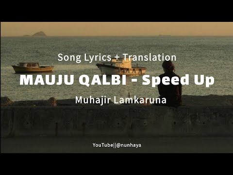 Mauju Qalbi - Muhajir Lamkaruna (Speed Up) || Song Lyric + Translation|| موجوع قلبي
