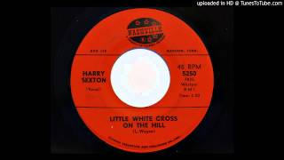 Harry Sexton - Little White Cross On The Hill (Nashville 5250)