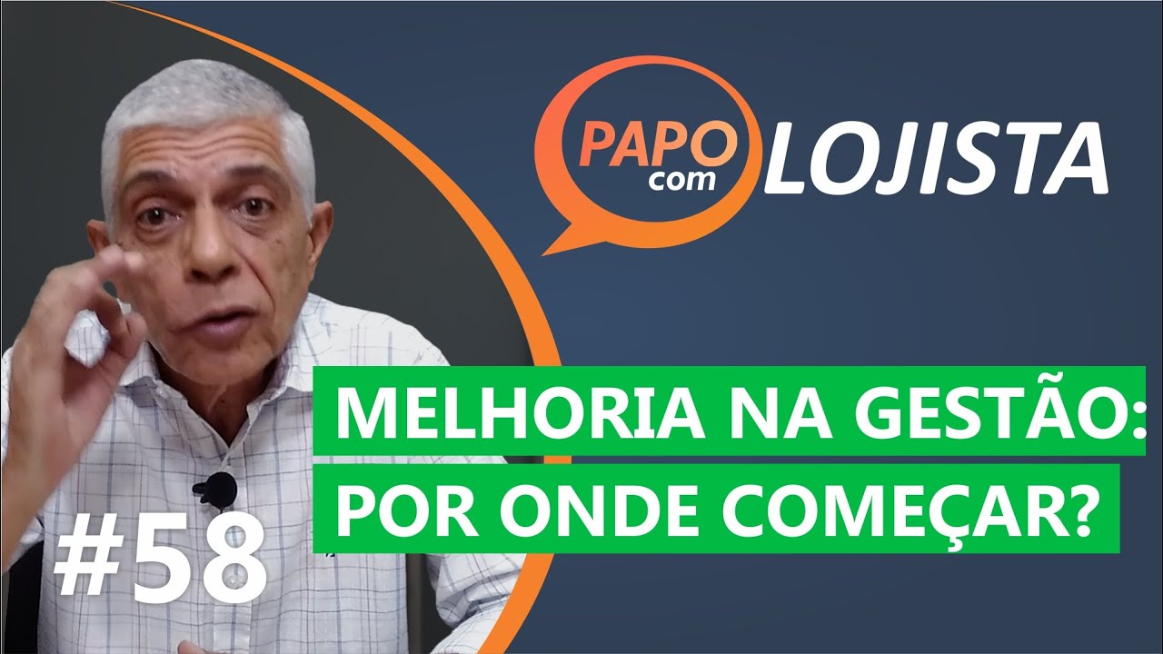 Melhorias na gestão da loja: por onde começar? - Papo com Lojista #58