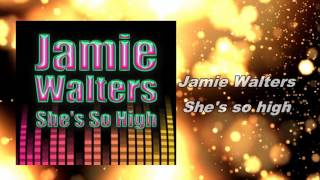 Jamie Walters - She&#39;s so high