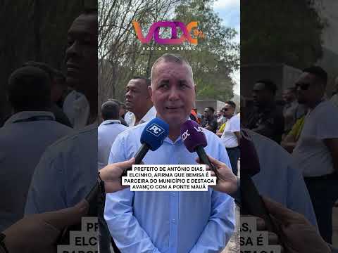 🚛 PREFEITO DE ANTÔNIO DIAS DESTACA BENEFÍCIOS DA PONTE MAUÁ PARA TODA A REGIÃO