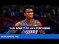 Shai Gilgeous-Alexander agrees to 5-year, $172M MAX EXTENSION [NBA Free Agency] | CBS Sports HQ