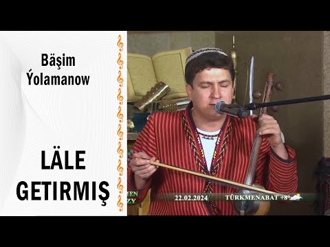 Bäşim Ýolamanow - Läle getirmiş