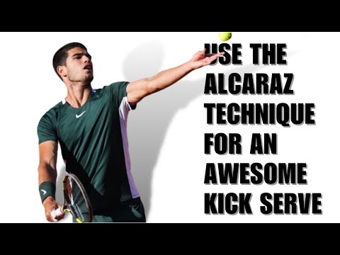 Use the unique Alcaraz technique to energize your Kick Serve