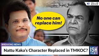 Nattu Kaka’s Character Replaced in TMKOC?