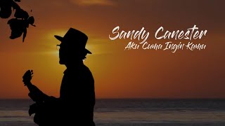 Download lagu Sandy Canester - Aku Cuma Ingin Kamu [  Lyric Video ] mp3